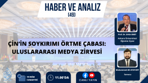 ÇİN’İN SOYKIRIMI ÖRTME ÇABASI: ULUSLARARASI MEDYA ZİRVESİ