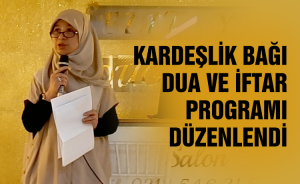 Kardeşlik Bağı Dua Ve İftar Programı Düzenlendi