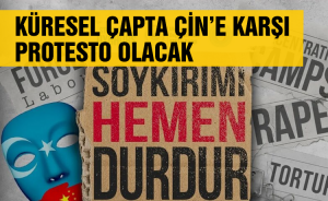 Küresel Çapta Çin’e Karşı Protesto Olacak