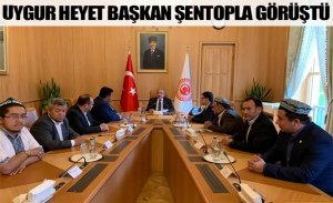 UYGUR HEYET BAŞKAN MUSTAFA ŞENTOP İLE GÖRÜŞTÜ