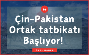 Çin ile Pakistan’dan Ortak tatbikat