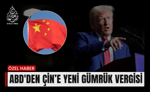 ABD'den Çin’e Yeni gümrük vergisi