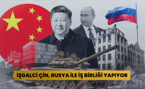 İşgalci Çin, Rusya İle İş Birliği Yapıyor