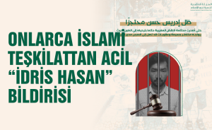 Onlarca İslami Teşkilattan Acil “İdris Hasan” Bildirisi