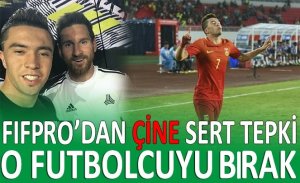 DÜNYA FUTBOLCULAR DERNEĞİNDEN  ÇİNE TEPKİ