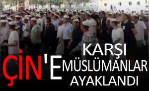 O BÖLGEDEKİ MÜSLÜMANLAR ÇİNE KARŞI AYAKLANDI