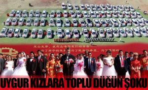 77 UYGUR KIZI ÇİNLİLERE ZORLA EVERİLDİ