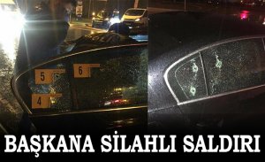 BAŞKANIMIZ SALDIRIYA UĞRADI