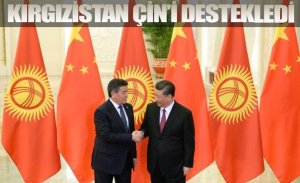 KIRGIZISTAN TUTSAK KIZGIZLARA RAĞMEN ÇİN'İ DESTEKLEDİ.