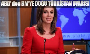 ABD DIŞİŞLERİ BAKANLIĞINDAN BM'YE DOĞU TÜRKİSTAN UYARISI