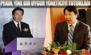 PEKİN, YİNE BİR UYGUR YÖNETİCİYİ TUTUKLADI .