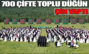 ÇİN’DEN 700 ÇİFTE TOPLU DÜĞÜN TÖRENİ
