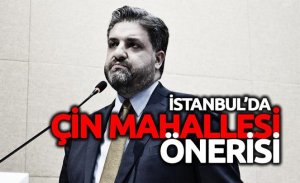 PEKİN BÜYÜKELÇİSİ'NDEN İSTANBUL'A 'ÇİN MAHALLESİ' ÖNERİSİ