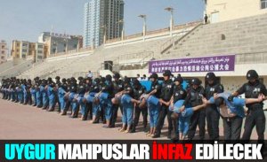 ÇİNLİ GARDİYANLARA UYGUR MAHPUSLARIN İNFAZ EMRİ VERİLDİ