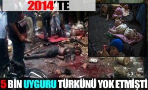 2014'TE KOCA KÖYÜ KAPATIP 5 BİN UYGURU YOK ETMİŞTİ.