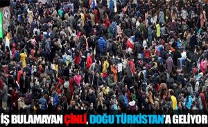 MEMUR OLMAK İSTEYEN ÇİNLİ, DOĞU TÜRKİSTAN’A GELİYOR