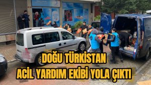 Doğu Türkistan acil yardım ekibi yola çıktı